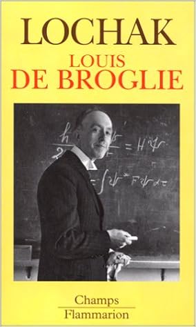 Amazon Fr Louis De Broglie Un Prince De La Science Lochak Georges Livres