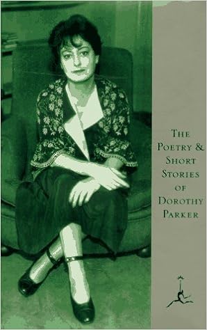 The Poetry and Short Stories of Dorothy Parker (Modern Library), by Dorothy Parker