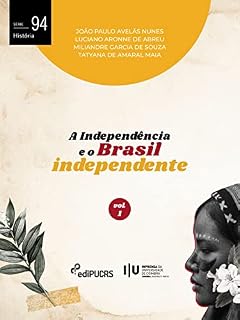 Livro A Independência e o Brasil independente – Volume 1 (História Livro 94)