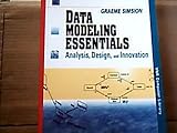 Data Modeling Essentials : Analysis, Design, and Innovation, Simsion, Graeme, 0442016549