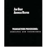 Transaction Processing: Concepts and Techniques (The Morgan Kaufmann Series in Data Management Systems)