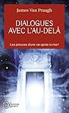Dialogues avec l'au-delà : Les preuves d'une vie après la mort by 