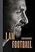 I Am Football: Zlatan Ibrahimovic