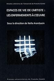 Espaces de vie de l'artiste, les enfermements à l'oeuvre