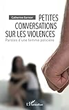 Petites conversations sur les violences: Paroles d'une femme policière (French Edition) by 