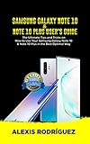 SAMSUNG GALAXY NOTE 10 & NOTE 10 PLUS USER'S GUIDE: The Ultimate Tips and Tricks on How to Use Your Samsung Galaxy Note 10 & Note 10 Plus in the Best Optimal Way by 