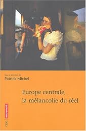 Europe centrale, la mélancolie du réel
