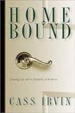 Home Bound: Growing Up With a Disability in America, Cass Irvin, 1592132200