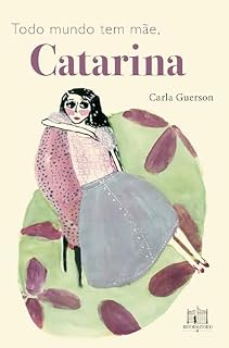 Livro Todo mundo tem mãe, Catarina