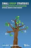 Small Group Strategies: Ideas and Activities for Developing Spiritual Growth in Your Students