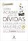 Livro Como Acabar Com As Dívidas E Viver Uma Vida Mais Feliz: Um Guia Prático com 5 Passos Para Ficar Livre das Dívidas Para Sempre