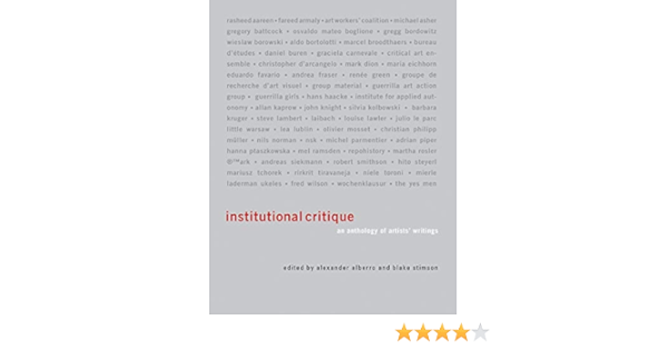 Institutional Critique An Anthology Of Artists Writings The Mit Press Alberro Alexander Stimson Blake Alberro Alexander 9780262516648 Amazon Com Books