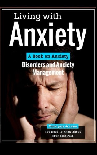Download Living With Anxiety: A Book on Anxiety Disorders and Anxiety Management Download Living With Anxiety: A Book on Anxiety Disorders and Anxiety Management