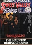 Sweet Valley Twins and Friends #7 Super Chiller the Haunted Burial Ground (#7)