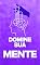 Livro Domine Sua Mente: O guia Definitivo para Reprogramar Seu Cérebro e Transformar Sua Vida