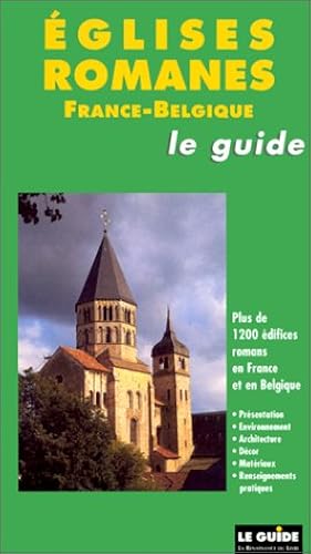 Download Eglises romanes, le guide France-Belgique : Plus de 1200 édifices romans en France et en Belgique PDF