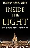 Inside the Light: Understanding the Message of Fatima
