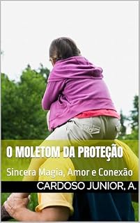 Livro O Moletom da Proteção: Sincera Magia, Amor e Conexão (Historinhas)