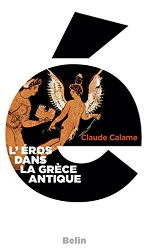 L'Eros dans la Grèce antique by Claude Calame