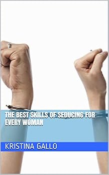 The best skills of seducing for every woman - Kindle edition by