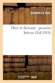 Hier et demain : pens�es br�ves par Gustave Le Bon