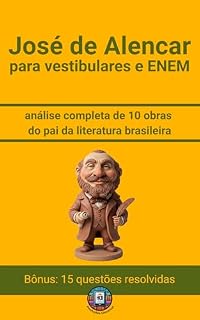 José de Alencar para Vestibulares e ENEM: análise completa de 10 obras do pai da literatura brasileira (Os Imortais do ENEM e Vestibulares)