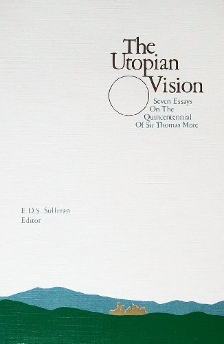 The Utopian Vision: Seven Essays on the Quincentennial of Sir Thomas Moore