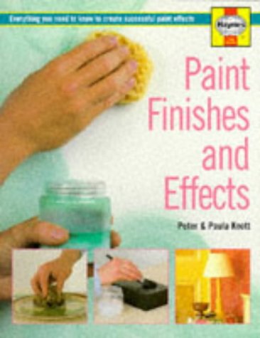 Paint Finishes and Effects: Everything You Need to Know to Create Successful Paint Effects (Decorate Your Home)