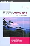 Choose Costa Rica for Retirement, 7th: Information for Retirement, Investment, and Affordable Living (Choose Retirement Series) by John Howells