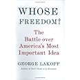 Whose Freedom?: The Battle Over America's Most Important Idea