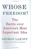 Whose Freedom?: The Battle Over America's Most Important Idea