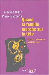 Quand La Famille Marche Sur La Tete Inceste Pedophilie Maltraitance Babelio