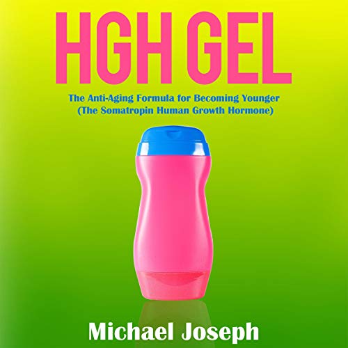 Book HGH Gel: The Anti-Aging Formula for Becoming Younger (The Somatropin Human Growth Hormone) Z.I.P