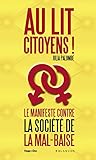 Au lit citoyens ! Le manifeste contre la société de la mal-baise (French Edition) by