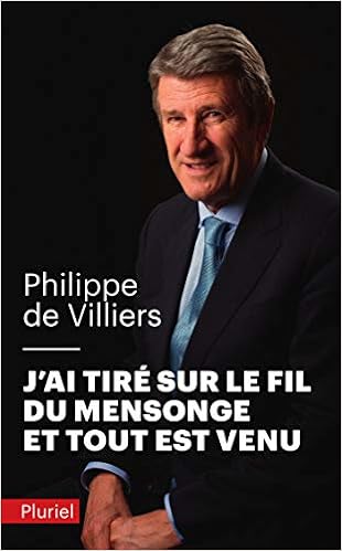 Amazon Fr J Ai Tire Sur Le Fil Du Mensonge Et Tout Est Venu Villiers Philippe De Livres