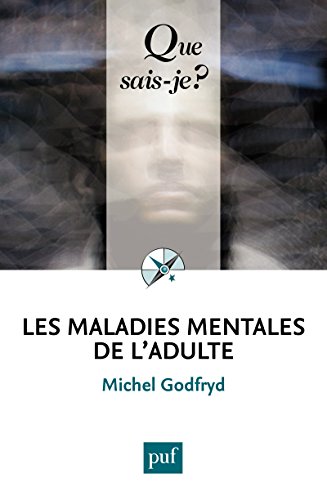 Les maladies mentales de l'adulte: « Que sais-je ? » n° 2886 (French Edition) by Michel Godfryd