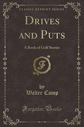 Drives and Puts: A Book of Golf Stories (Classic Reprint) Paperback – Import, 2 Nov 2018