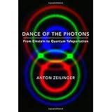 Dance of the Photons: From Einstein to Quantum Teleportation