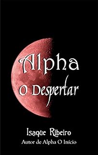 Livro Alpha O Despertar (Série Alpha Livro 2)