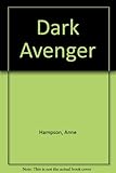 Front cover for the book Dark Avenger by Anne Hampson