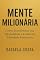 Livro Mente Milionária : Como transformar a sua mentalidade e Construir Liberdade financeira