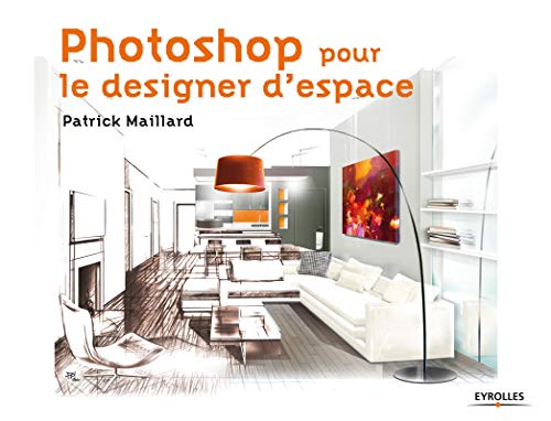 Photoshop pour le designer d'espace by Patrick Maillard