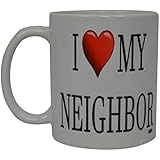 Best Funny Coffee Mug I Love My Neighbor Heart Novelty Cup Great Gift Idea For Next Door Neighbor Or Co Worker