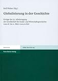 Globalisierung in der Geschichte : Ertrage der 23. Arbeitstagung der Gesellschaft fur Sozial- und Wirtschaftsgeschichte vom 18. bis 21. Marz 2009 in Kiel, , 3515098518