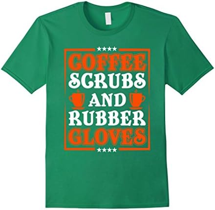 Mens Funny Coffee Scrubs &amp; Rubber Gloves T-shirt Small Kelly Green