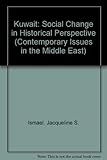 Kuwait: Social Change in Historical Perspective (Contemporary Issues in the Middle East)