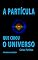 Livro A PARTÍCULA QUE CRIOU O UNIVERSO: O MONOPOLO MAGNÉTICO  DE PAUL DIRAC (A Química das Doenças Livro 23)