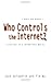 Who Controls the Internet?: Illusions of a Borderless World - Book by Tim Wu