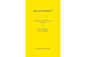Are We Human? Notes on an Archaeology of Design