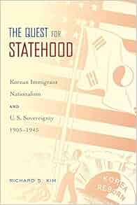 Amazon Com The Quest For Statehood Korean Immigrant
